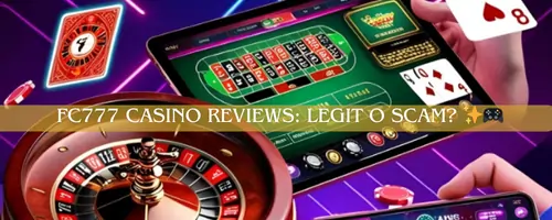 FC777 Casino Reviews Legit o Scam ✨🎮