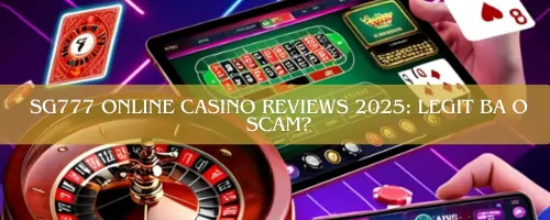SG777 Online Casino Reviews 2025: Legit ba o Scam?
