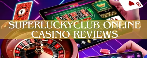 Superluckyclub Online Casino Reviews