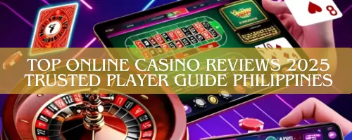 Top Online Casino Reviews 2025 Trusted Player Guide Philippines