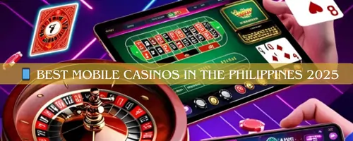 📱 Best Mobile Casinos in the Philippines 2025